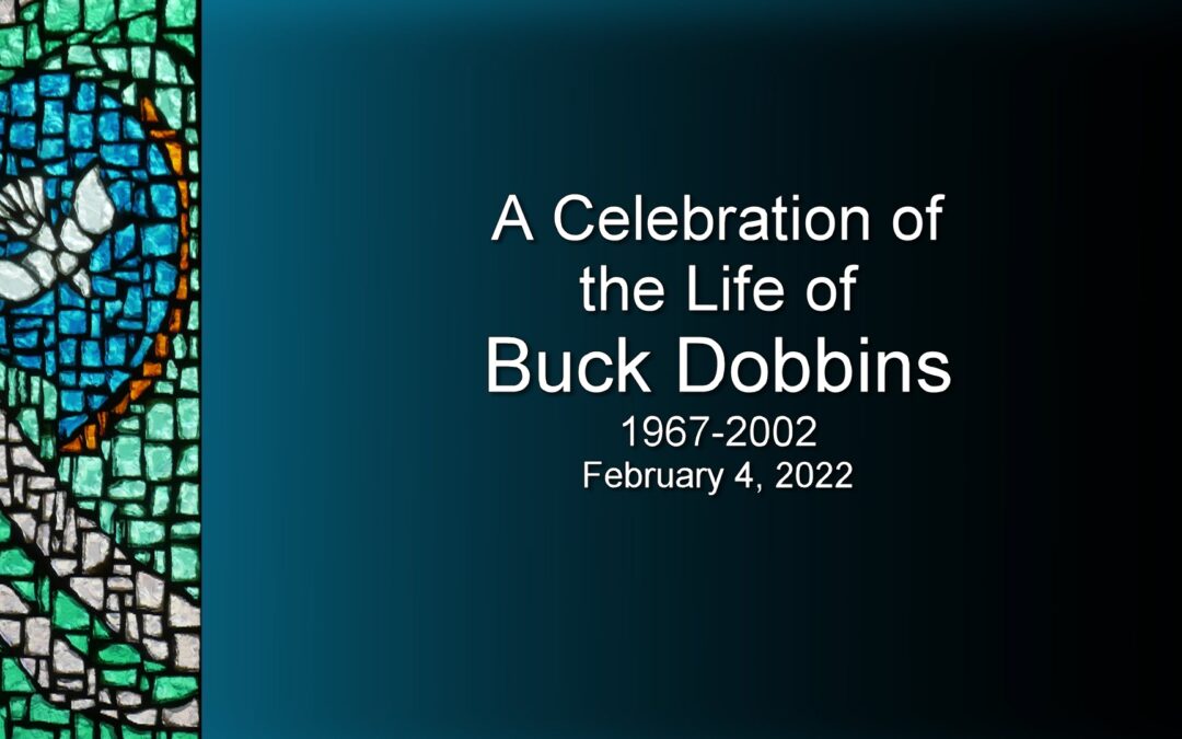 A Celebration of the Life of Buck Dobbins